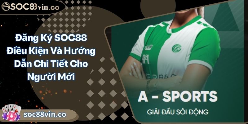 A Sports SOC88 Bước Vào Thánh Địa Cá Cược Trực Tuyến 1 A Sports SOC88 Bước Vào Thánh Địa Cá Cược Trực Tuyến