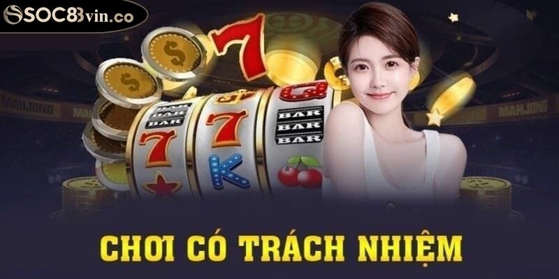 Chơi có trách nhiệm Soc88 1 Chơi có trách nhiệm Soc88 giúp quản lý tài chính hiệu quả