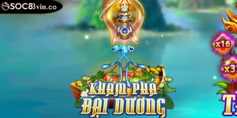  Khám phá thế giới đại dương kỳ thú cùng vua bắn cá SOC88