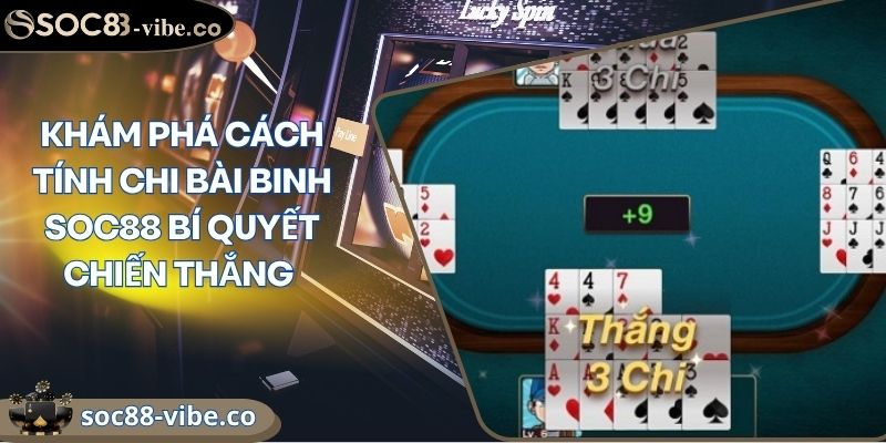 Khám Phá Cách Tính Chi Bài Binh SOC88 Bí Quyết Chiến Thắng 6 Khám Phá Cách Tính Chi Bài Binh SOC88 Bí Quyết Chiến Thắng
