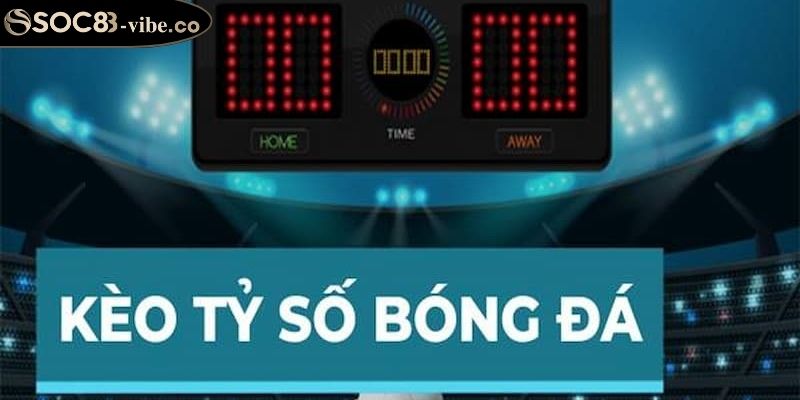 Kèo Tỷ Số Chính Xác SOC88 Hướng Dẫn Chiến Lược Và Rủi Ro 2 Tầm quan trọng của kèo tỷ số chính xác SOC88