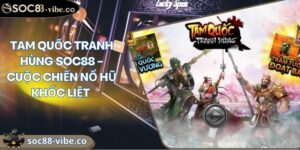 Tam Quốc Tranh Hùng Soc88 – Cuộc Chiến Nổ Hũ Khốc Liệt 4 Tam Quốc Tranh Hùng Soc88 – Cuộc Chiến Nổ Hũ Khốc Liệt