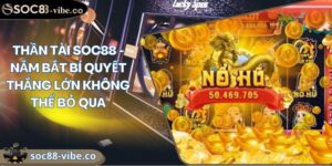 Thần Tài Soc88 - Nắm Bắt Bí Quyết Thắng Lớn Không Thể Bỏ Qua 1 Thần Tài Soc88 - Nắm Bắt Bí Quyết Thắng Lớn Không Thể Bỏ Qua